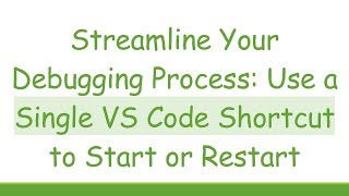 Famous Streamline Your Debugging Process: Use a Single VS Code Shortcut to Start or Restart Net Worth