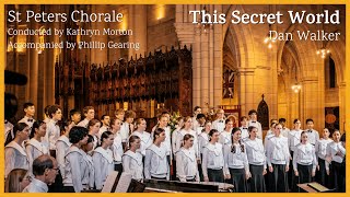 This Secret World (Dan Walker) - St Peters Chorale
