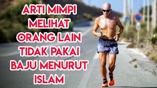 Arti Mimpi Melihat Orang Lain Tidak Pakai Baju Menurut Islam