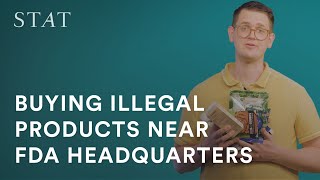 We bought all these illegal products in the FDA’s backyard