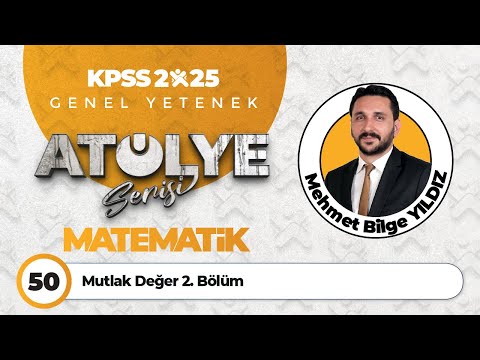 50 - Mutlak Değer 2. Bölüm - Mehmet Bilge YILDIZ