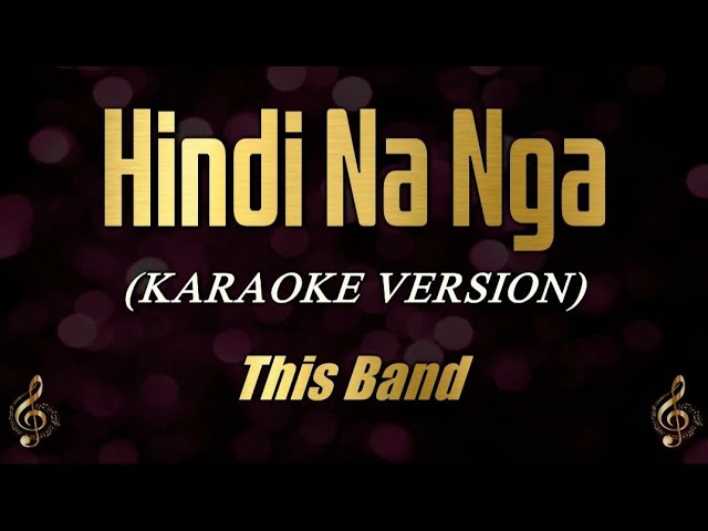 Hindi Na Nga - This Band (Karaoke)