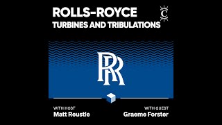 Rolls-Royce: Turbines and Tribulations - [Business Breakdowns, REPLAY]