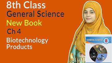 Class 8 General Science Chapter 4 - Biotechnology Products - 8th Class Science Chapter 4