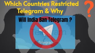 Countries Where Telegram Is Restricted & Banned India Will Ban Telegram?