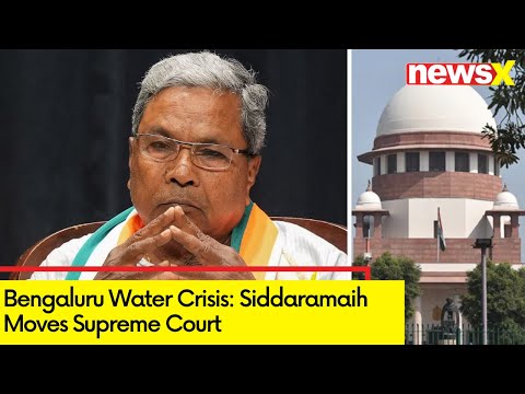 Siddaramaih Moves Supreme Court | Bengaluru Water Crisis | NewsX - NEWSXLIVE