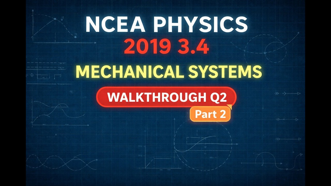 Part 2: NCEA Level 3 Physics 2019 3.4 Mechanical Systems Walkthrough Q2