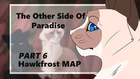 The Other Side Of Paradise - Hawkfrost MAP [Part 6]