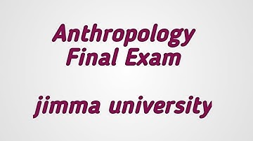 Anthropology final exam of jimma university