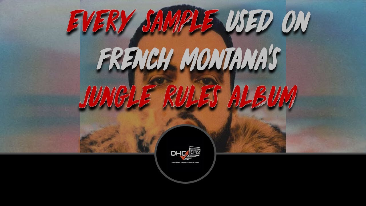 Every Samples Used On French Montana Jungle Rules Album #DailyHeatChecc ...