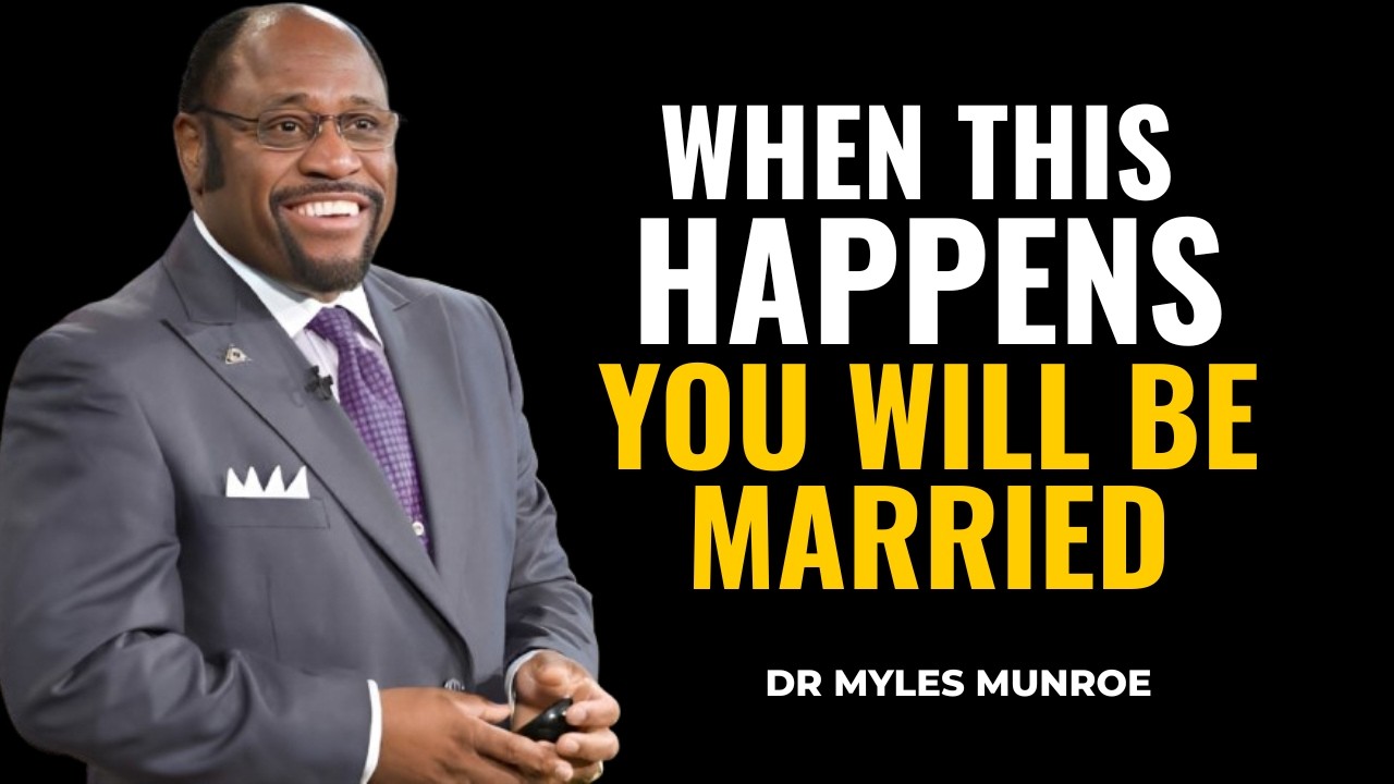 God Is Saying You Will Marry This Person Immediately You Notice This | Speech By Myles Munroe
