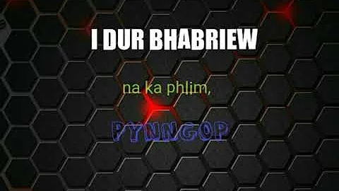 I DUR BHABRIEW - PynNgop (Lyrics Video) | khasi song