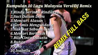 10 Lagu Malaysia Hits versi DJ Remix Full Bass Bikin Geleng-geleng Kepala