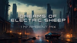 Dreams of Electric Sheep - 1:00 hr Atmospheric Ambient Soundscape