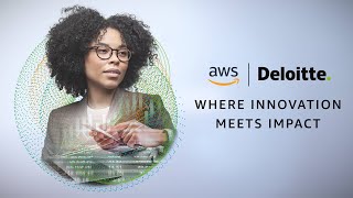 AWS x Deloitte: Where Innovation Meets Impact