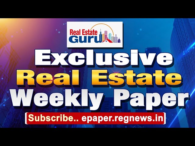 REGNEWS | FIRST REALTY NEWS PAPER | ENGLISH & TELUGU | SUBSCRIBE TO GET UPDATES ON HYDERABAD REALTY class=