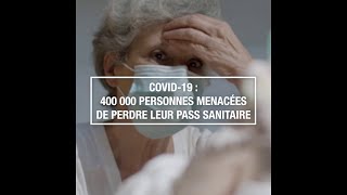 Covid-19 : 400 000 personnes menacées de perdre leur pass sanitaire