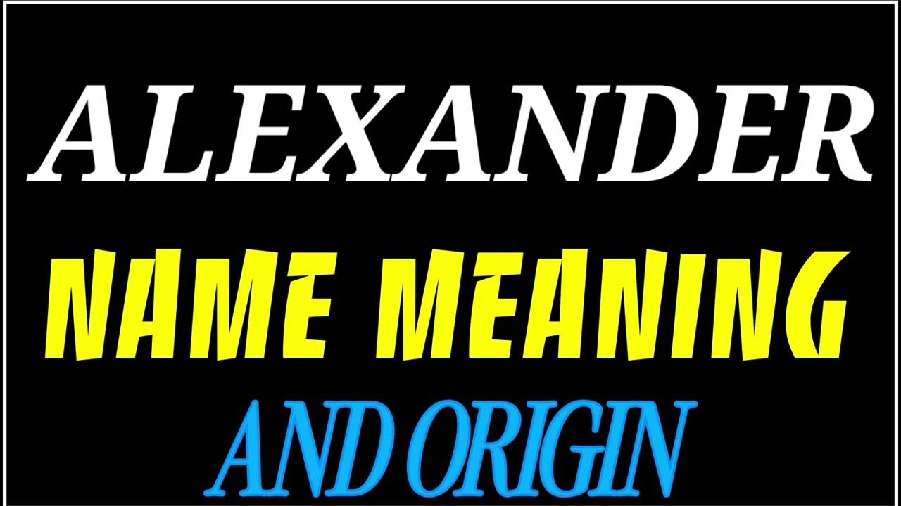 what-does-the-name-alexander-mean-alexander-meaning-in-english