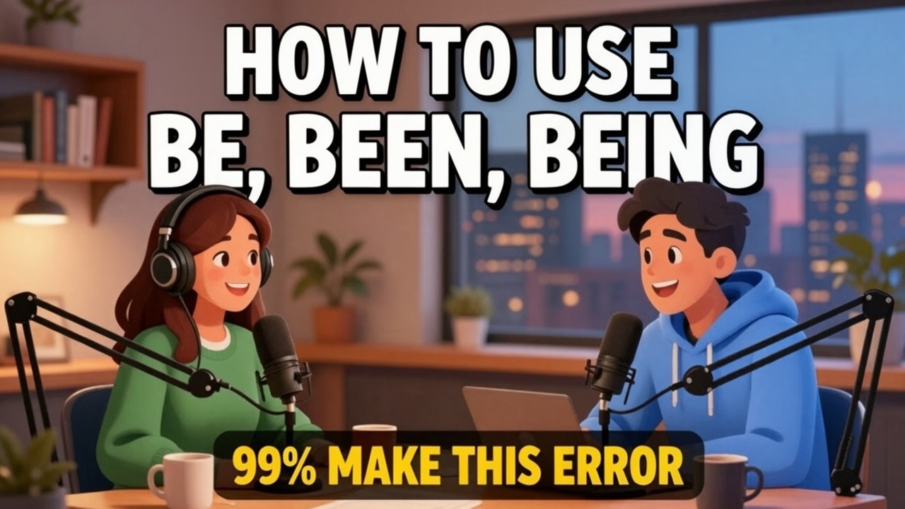 99% of English Learners Use Be, Been & Being Wrong|English Podcast