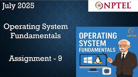 NPTEL Operating System Fundamentals Assignment 9 Answers Week 9 | July 2025