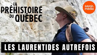 Les Laurentides autrefois -  La préhistoire du Québec