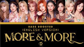 TWICE - 'MORE & MORE' (English Ver) [REVERB BASS BOOSTED]