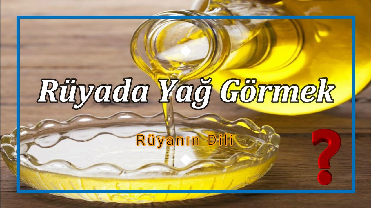 RÜYADA YAĞ GÖRMEK (rüya tabiri) - YouTube