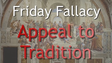 Friday Fallacy - Appeal to Tradition