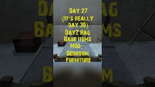 DayZ Rag Base Items Mod Day 27: Bedroom Furniture for Your Base! (It's really Day 30) #shorts #Dayz