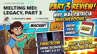 MELTING MEI: Legacy Part 3 REVIEW! PATRICIA'S MISCHIEF, Part 4 & 5 Sneak Peek + 2027 Annual Teaser!