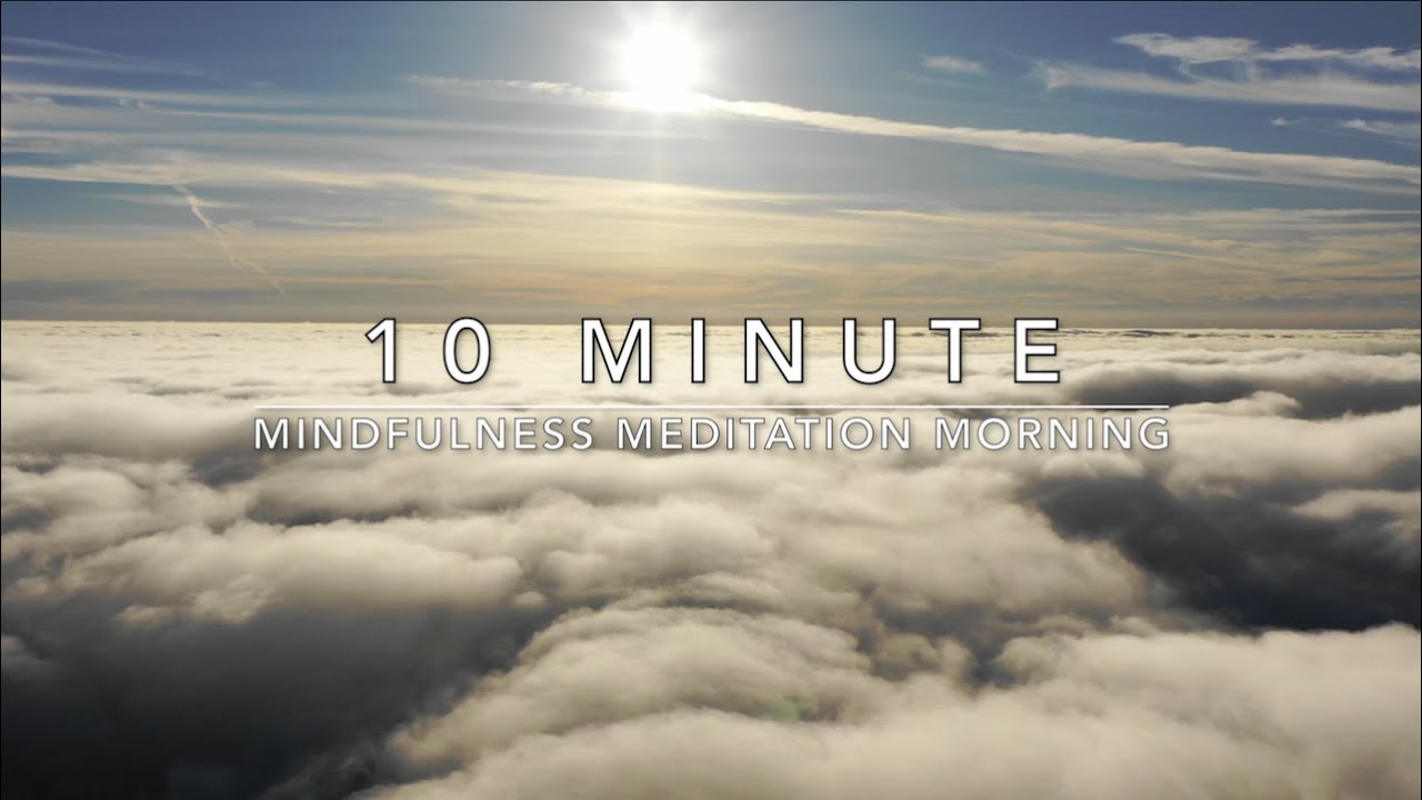 10 Minute Mindfulness Meditation Morning - YouTube