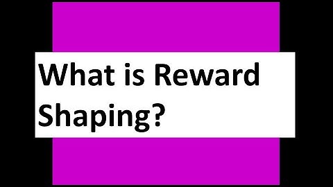 What is Reward Shaping?