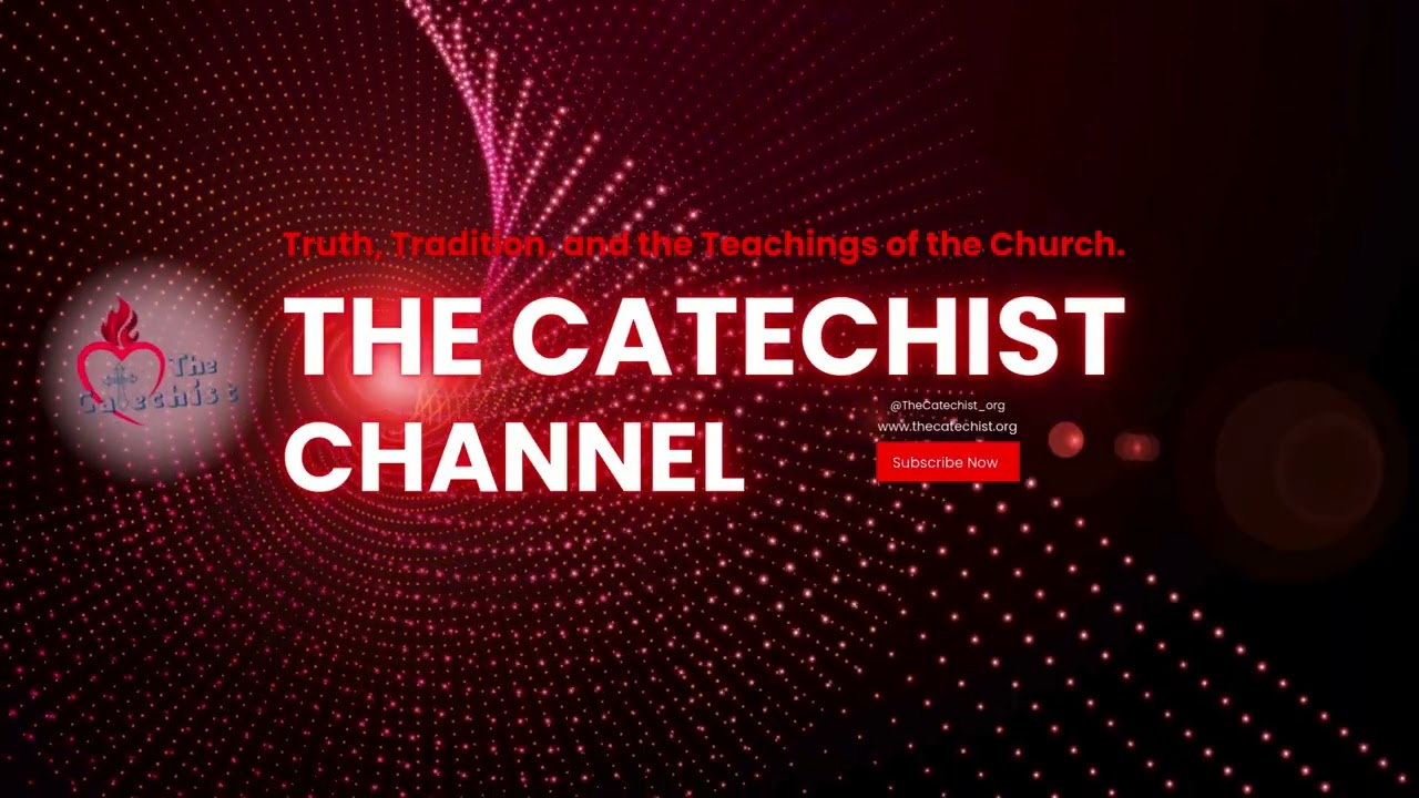 Introducing "The Catechist Channel" | Truth, Tradition, and the Teachings of the Church.