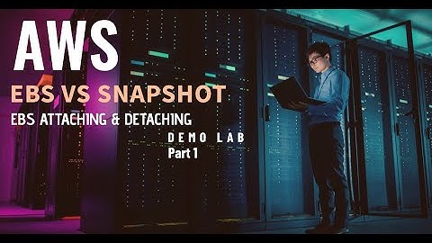WHAT IS AWS EBS & SNAPSHOT (PART 1) || DEMO LAB || EBS ATTACHING & DETACHING IN HINDI & ENG
