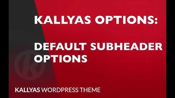 Default subheader options in Kallyas options ( Kallyas WordPress theme v4.0  )