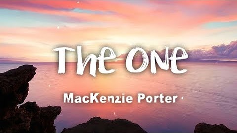MacKenzie Porter - The One (lyrics)