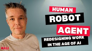 Human Robot Agent: Redesigning Work in the Age of AI with Jurgen Appelo