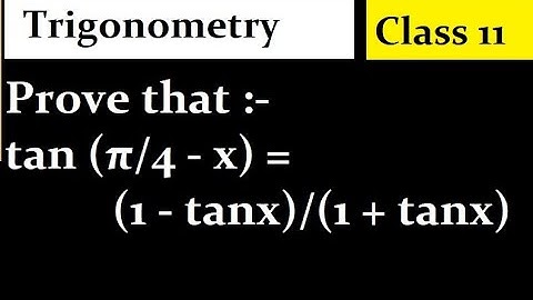 Prove that :- tan (π/4 - x) = (1 - tanx)/(1 + tanx)