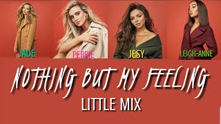 Little Mix - Nothing But My Feeling (Colour Coded Lyrics)