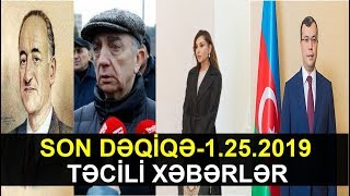 SON DƏQİQƏ-1.25.2019(TƏCİLİ XƏBƏRLƏR)