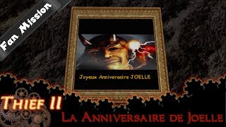 Thief 2 FM: La Anniversaire de Joelle
As always, click 0:12 to skip intro.
Mission Download: http://thiefmissions.com/m/LanniversairedeJoelle#m
Fan Missions found here: http://thiefmissions.com/ and http://www.taffersparadise.co.uk/thief1missions.html
Briefing: NONE
Stuck? Try searching here: http://www.ttlg.com/forums/showthread.php?t=53845 Thief 2 FM: La Anniversaire de Joelle