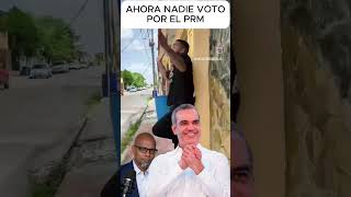 AHORA NADIE VOTO POR EL PRM