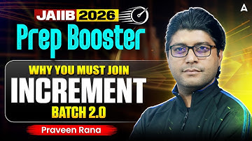 JAIIB May 2026 Prep Booster | Why You Should Join Increment Batch 2.0 | Praveen Rana
