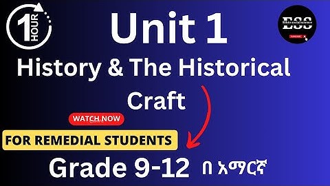 Ethiopian History Grade 9 -12 Unit One For remedial students