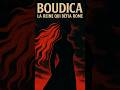 Boudica : la reine qui fit trembler Rome | Histoire
