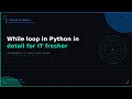 While loop in Python in detail for IT fresher | TechLab by Neeraj
