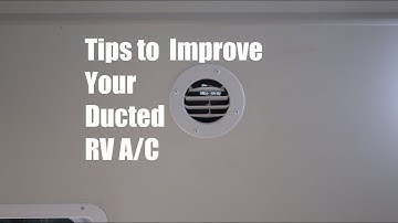 Tips to improve the ducted A/C in your RV