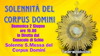 Solenne S.Messa e Processione Eucaristica del Corpus Domini ore 16.00 [02/06/2024]