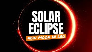 🌑 Solar Eclipse New Moon In Leo