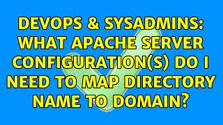DevOps & SysAdmins: What Apache server configuration(s) do I need to map directory name to domain? Details